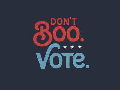 Dont Boo. Vote.