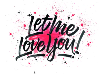 Let Me Love You branding custom design firstshot graphic hand lettering lettering pen photoshop script type typography