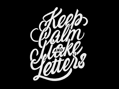 Keep Calm and Make Letters brushpen design hand lettering lettering logo logotype sketch sketching vetoshkin