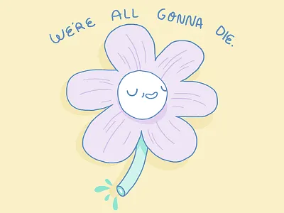 Just a reminder. cute death flower illustration weird