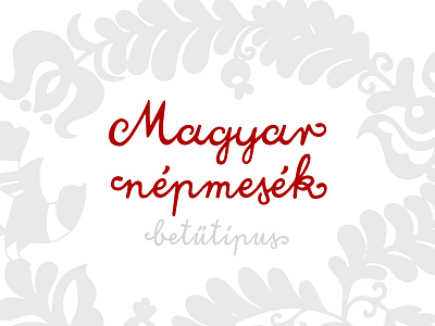 Magyar Népmesek betűtípus / typeface betűtípus calligraphy folk font handlettering hungary lettering magyar népmesék script tale typeface typography