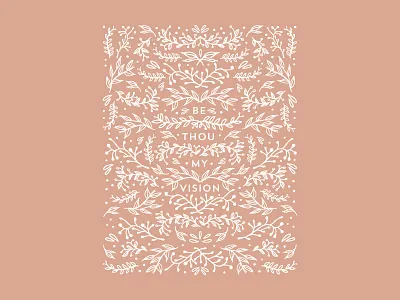 Be Thou My Vision bible verse branches church design floral floral illustration flowers hand lettering illustration lettering typography