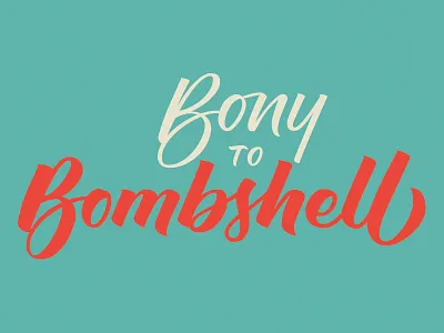 Bony to Bombshell brush lettering design lettering logo script type