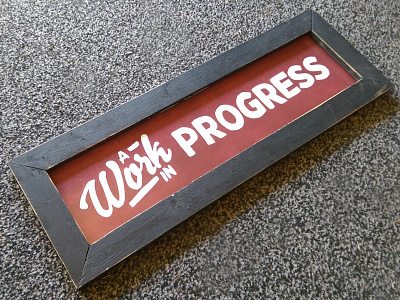 A Work in Progress Hand Painted Sign painting quote saying sign painting type typography