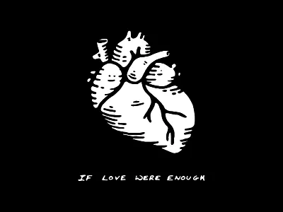 If love were enough death hand drawn heart illustration ink lettering love tattoo type typography