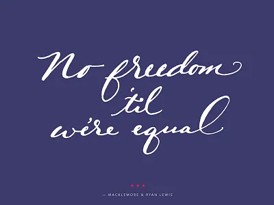 No Freedom 'til We're Equal black lives matter civil rights freedom hand lettering lettering lgbtq lyrics script song