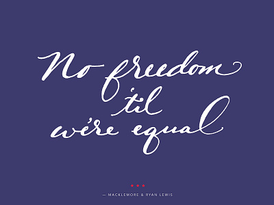 No Freedom 'til We're Equal black lives matter civil rights freedom hand lettering lettering lgbtq lyrics script song