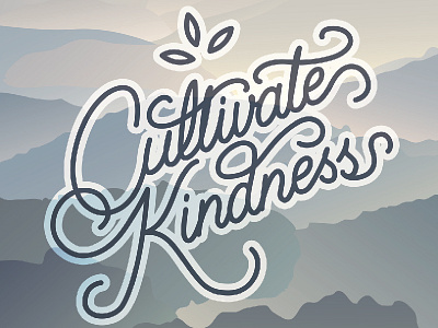 Cultivate Kindness cultivate cursive hand inspiration kindness lettering script typography