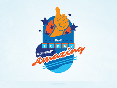 Make Today Ridiculously Amazing badge crest icon motivation stars thumbs up