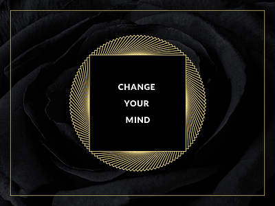 Change Your Mind brand exploration graphics luxury