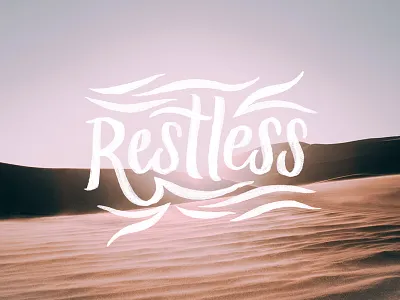 Restless brush lettering desert flourishes graphic design hand lettering lettering script lettering type typography