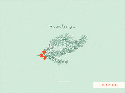 I pine for you | holiday 2016 berries holiday illustration needles pine simple snow