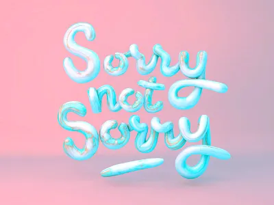 Sorry not sorry 3d typography