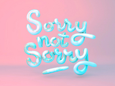 Sorry not sorry 3d typography