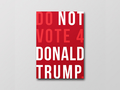 Do not vote for Donald Trump design donald election flyer graphic minimal politics poster print simple trump