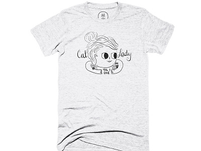 Cat Lady til I Die Shirt for Cotton Bureau catlady cats kittens kitties
