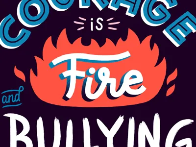 Anti-Bullying fire flame handlettering inspirational lettering motivational poster quote type
