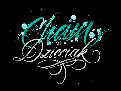 Cham Nie Dzieciak calligraphy freehand handwriting handwritten kaligrafia lettering liternictwo litery powerscripts script typografia typography