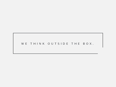 We think outside the box branding slogan