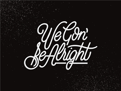 We Gon' Be Alright brush lettering brush type calligraphy hand lettering handmade hip hop illustrator kendrick lamar lettering lettering design type typography