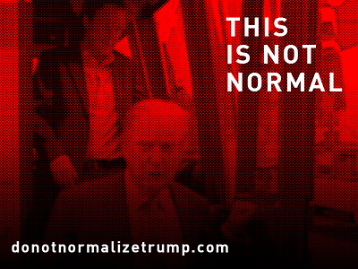 This Is Not Normal bigot normal not racist sexist trump