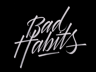 Bad Habits calligraphy freehand handwriting handwritten kaligrafia lettering liternictwo litery powerscripts script typografia typography