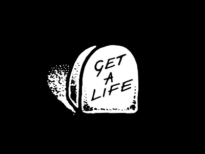 Get a Life 2 death get a life grave hand drawn illustration ink rip simple tattoo tombstone
