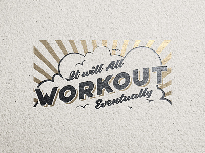 It Will Workout design graphic designer illustration lettering lifes good logo optimist positive vibe quote typography vector vintage