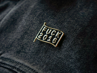 Fuck 2016 Enamel Pin pin