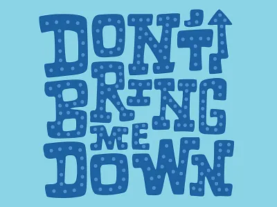 Don't Bring Me Down blue dont bring me down hand lettering handlettering lettering vector