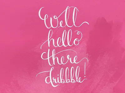 Hello Dribbble! calligraphy design handlettering typography