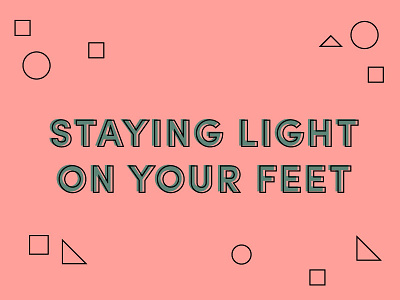 Light on your feet blog geometric nonprofit shapes transparency type typography