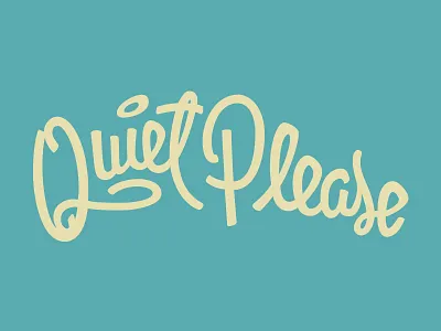Quiet Please hand lettering lettering script type