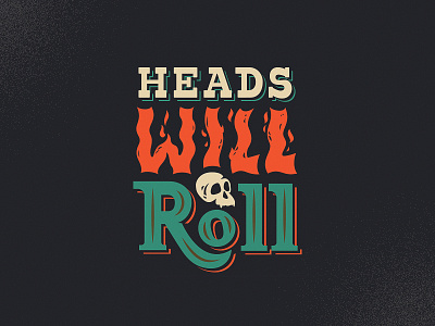 Heads Will Roll fire handlettering heads lettering monkey roll skull type typography vintage words