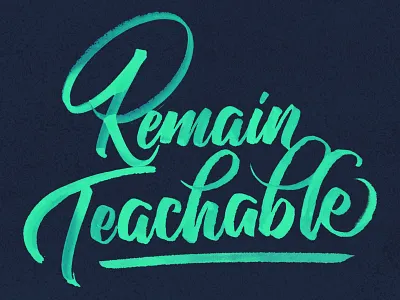 Remain Teachable - New Years Resolution brush brush script calligraphy handlettering lettering resolution script type