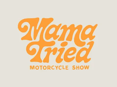 Mama Tried Motorcycle Show 70s brett brush funky lettering logo mama motorcycle show stenson tried type
