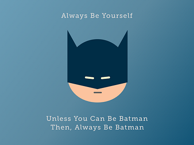 Always Be Batman batman dark hero illustration superhero