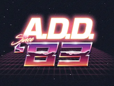 A.D.D. Since '83 80s glow gradients retrowave synthwave typography vhs