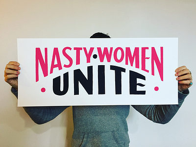 NASTY WOMEN UNITE clinton feminism feminist hand lettering lettering nasty women politics poster print trump type typography