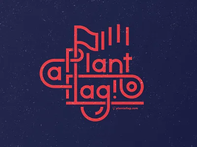 Plant a Flag ! bright flag lettering line type typography