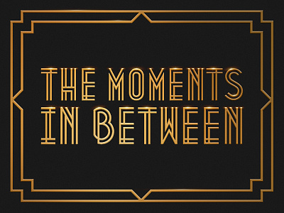 Moments In Between frame gatsby gold typography