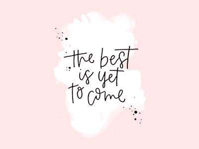 The best is yet to come black and white brush custom design graphic design handlettering ink lettering type typography