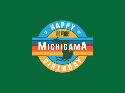 Happy 180th Birthday Michigama badge big water birthday michigama michigan state