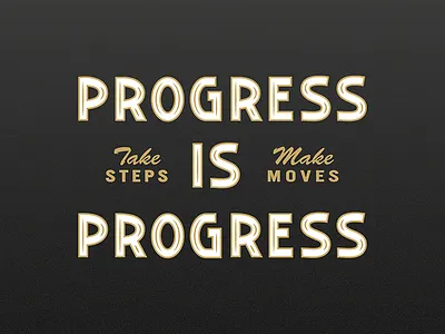 Progress Is Progress custom type lettering move progress step