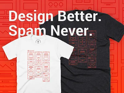 Design Better. Spam Never. Wireframe tshirt on sale. apparel clothing cotton buruea design emails forsale really good emails shirt swag t shirt tshirt wireframe