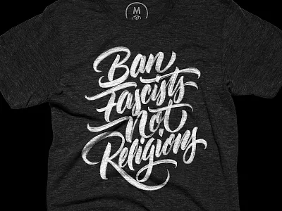 Ban Fascists, Not Religions calligraphy cotton bureau ipad pro lettering nobannowall politics products resist t shirt