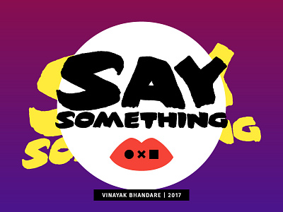 Say Something designmantra digitalinspiration say something ‎designzakkaz ‎dribbbler ‎dribbblers ‎experiment ‎exploration ‎expression ‎thedesigntip ‎vinayakbhandare