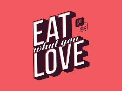 Eat What You Love - Beyond Meat 3d beyond meat eat love plant protein pop type shadow t shirt type typography vegan