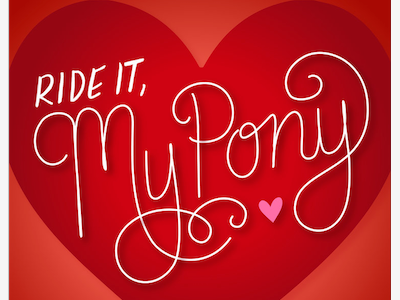 Ride It My Pony color handdrawn lettering typography valentines