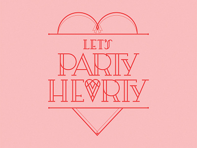 Party Hearty art deco custom heart party type typography valentines